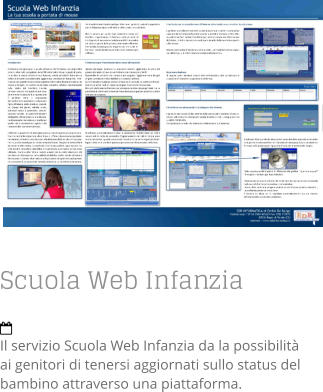 Scuola Web Infanzia  Il servizio Scuola Web Infanzia da la possibilità ai genitori di tenersi aggiornati sullo status del bambino attraverso una piattaforma.