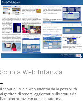 Scuola Web Infanzia  Il servizio Scuola Web Infanzia da la possibilità ai genitori di tenersi aggiornati sullo status del bambino attraverso una piattaforma.